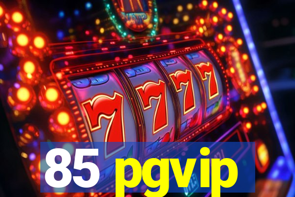 85 pgvip